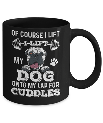 I Lift My Dog On To My Lap For Cuddles Mug Coffee Mug | Teecentury.com