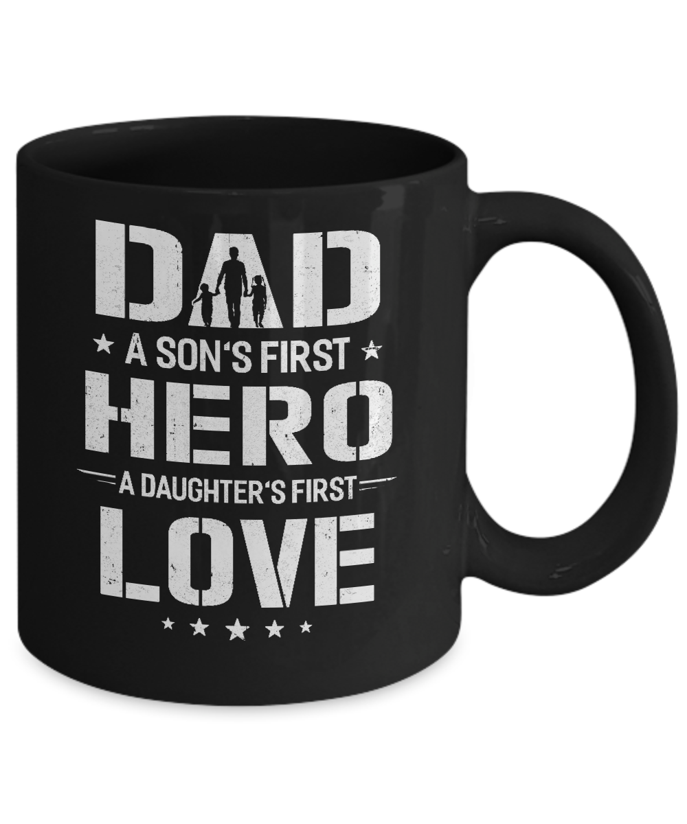 Dad A Son's First Hero A Daughter's First Love Daddy Fathers Day Mug Coffee Mug | Teecentury.com