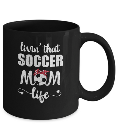 Living That Soccer Mom Life Mothers Day Gifts Mug Coffee Mug | Teecentury.com