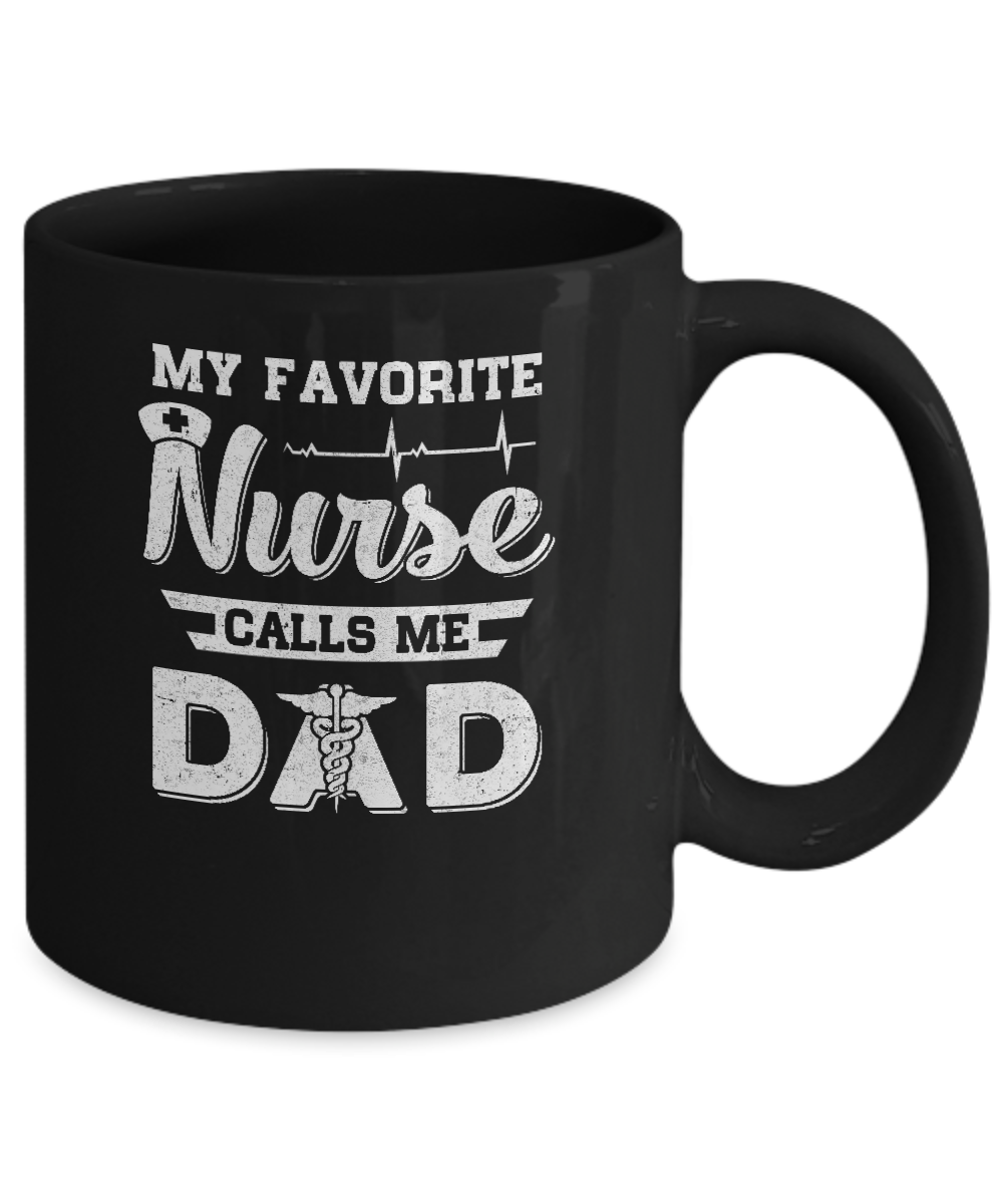 My Favorite Nurse Calls Me Dad Fathers Day Gift Mug Coffee Mug | Teecentury.com