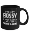I'm Not Bossy I Just Know What You Should Be Doing Mug Coffee Mug | Teecentury.com