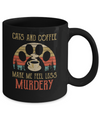 Cats and Coffee Make Me Feel Less Murdery Mug Coffee Mug | Teecentury.com