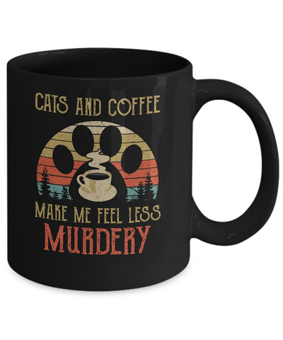 Cats and Coffee Make Me Feel Less Murdery Mug Coffee Mug | Teecentury.com