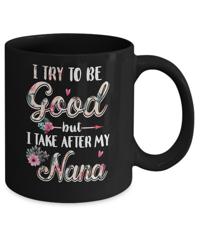 Toddler Kids I Try To Be Good But I Take After My Nana Mug Coffee Mug | Teecentury.com