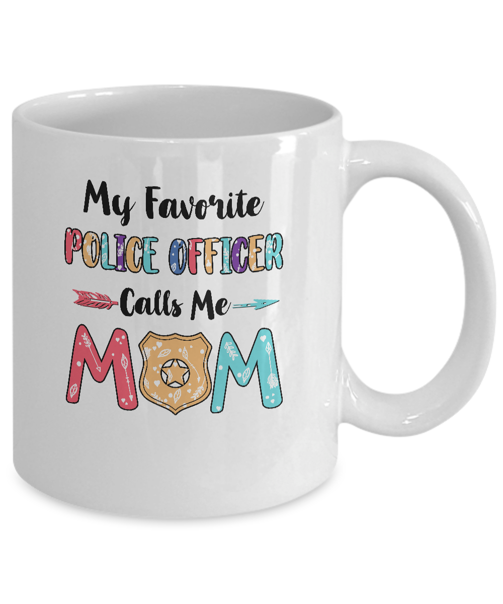 My Favorite Police Officer Calls Me Mom Mothers Day Gift Mug Coffee Mug | Teecentury.com