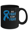 His Fight Is My Fight Colon Cancer Blue Ribbon Awareness Mug Coffee Mug | Teecentury.com