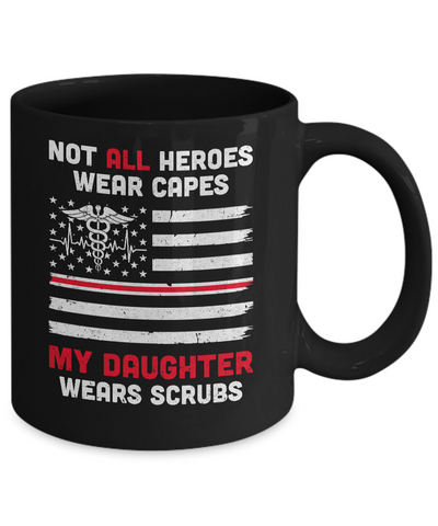 Not All Heroes Wear Capes My Daughter Wears Scrubs Nurse Gift Mug Coffee Mug | Teecentury.com