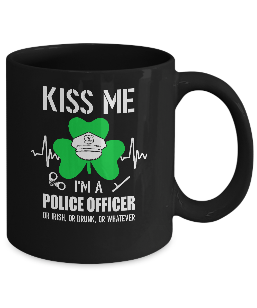 Kiss Me Im A Police Officer On Irish Or Drunk Or Whatever Mug Coffee Mug | Teecentury.com