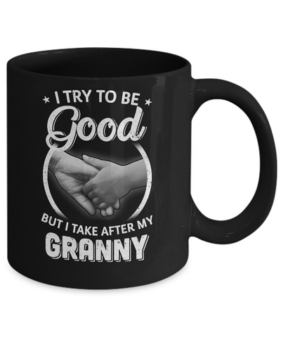 I Try To Be Good But I Take After My Granny Toddler Kids Mug Coffee Mug | Teecentury.com