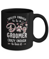 Skilled Enought To Be A Dog Groomer For Women Mug Coffee Mug | Teecentury.com