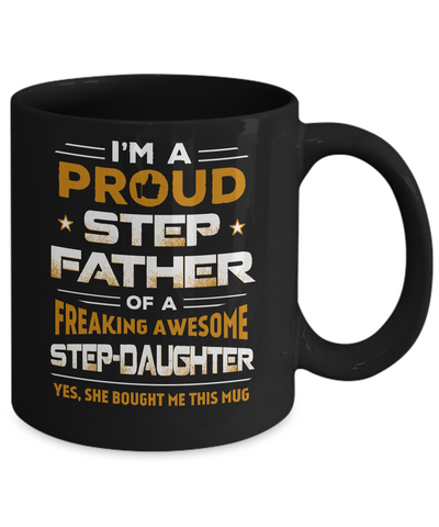 I'm A Proud Step Father Of A Freaking Awesome Step Daughter Mug Coffee Mug | Teecentury.com