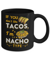 If You Don't Like Tacos I'm Nacho Type Mug Coffee Mug | Teecentury.com