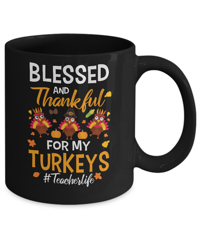 Blessed And Thankful For My Turkeys Teacher Life Mug Coffee Mug | Teecentury.com