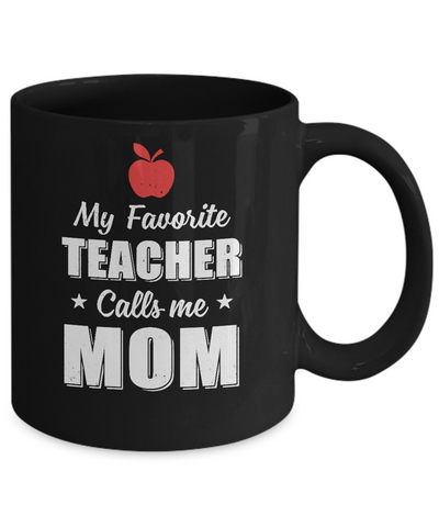 My Favorite Teacher Calls Me Mom Mothers Day Mug Coffee Mug | Teecentury.com