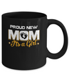 Proud New Mom It's A Girl New Baby Mug Coffee Mug | Teecentury.com