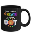 Happy The Dot Day 2022 What Can You Creat With Just A Dot Mug Coffee Mug | Teecentury.com