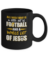 All I Need Today Is A Little Bit Of Football And A Whole Lot Of Jesus Mug Coffee Mug | Teecentury.com