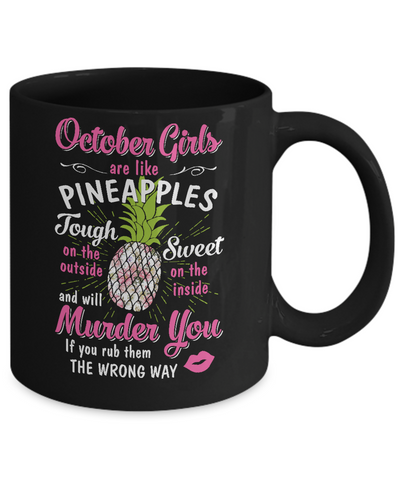 October Girls Are Like Pineapples Sweet Birthday Gift Mug Coffee Mug | Teecentury.com