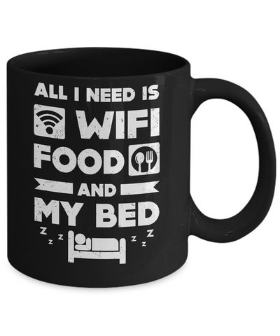 All I Need Is Wifi Food And My Bed Mug Coffee Mug | Teecentury.com