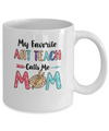My Favorite Art Teacher Calls Me Mom Mothers Day Gift Mug Coffee Mug | Teecentury.com