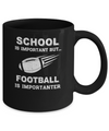 School Important Football Is Importanter Gift Mug Coffee Mug | Teecentury.com