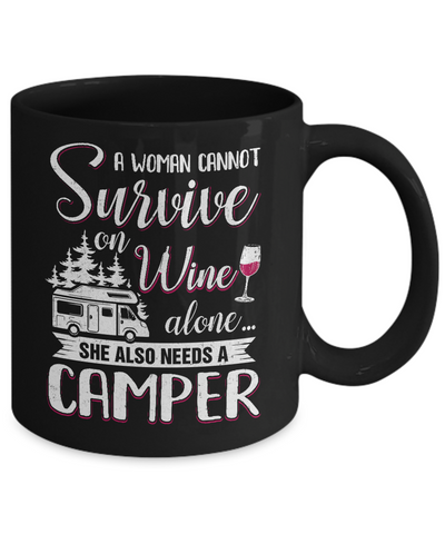 A Woman Cannot Survive On Wine Alone She Also Needs A Camper Mug Coffee Mug | Teecentury.com