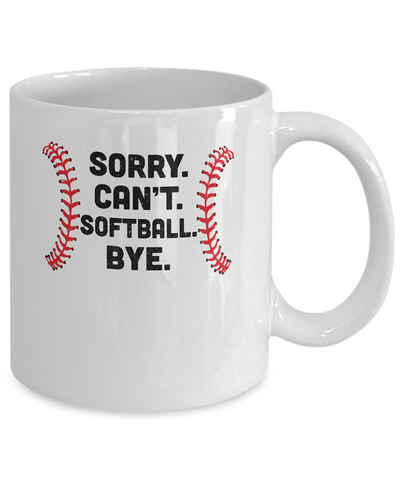 Sorry Can't Softball Bye Funny Softball Player Gift For Team Mug Coffee Mug | Teecentury.com