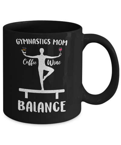 Gymnastics Moms Have Balance Wine Coffee Mothers Day Mug Coffee Mug | Teecentury.com