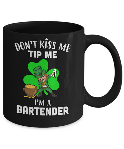 Funny Don't Kiss Me Tip Me I'm A Bartender St Patrick Day Mug Coffee Mug | Teecentury.com