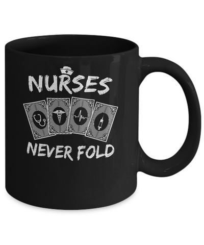 Nurses Never Fold Funny Dont Play Cards Mug Coffee Mug | Teecentury.com