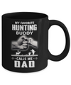 My Favorite Hunting Buddy Calls Me Dad Hunt Fathers Day Mug Coffee Mug | Teecentury.com