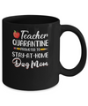 Teacher Quarantine Stay At Home Dog Mom Mug Coffee Mug | Teecentury.com
