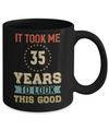 Vintage 35Th Birthday Took Me 35 Years Old Look This Good Mug Coffee Mug | Teecentury.com