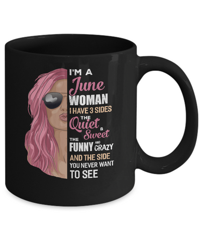 Im A June Woman I Have 3 Sides June Girl Birthday Gift Mug Coffee Mug | Teecentury.com