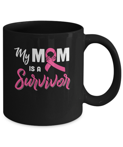 My Mom Is A Survivor Breast Cancer Son Daughter Mug Coffee Mug | Teecentury.com