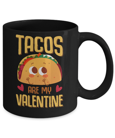 Tacos Are My Valentine Valentine's Lover Day Mug Coffee Mug | Teecentury.com