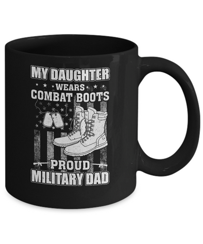 My Daughter Wears Combat Boots Proud Military Dad Mug Coffee Mug | Teecentury.com