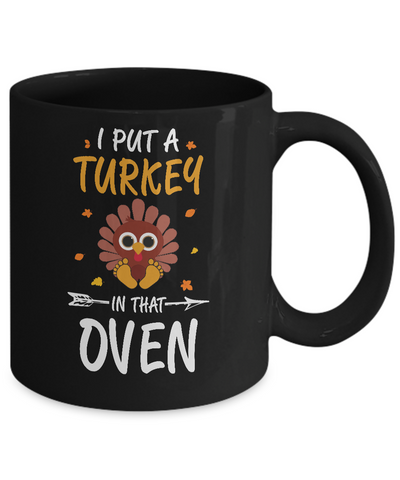 I Put A Turkey In That Oven Thanksgiving Mug Coffee Mug | Teecentury.com