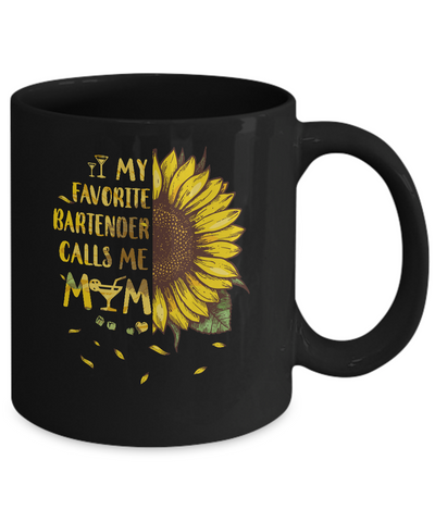 Sunflower My Favorite Bartender Calls Me Mom Mothers Day Gift Mug Coffee Mug | Teecentury.com