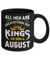 All Men Are Created Equal But Kings Are Born In August Mug Coffee Mug | Teecentury.com