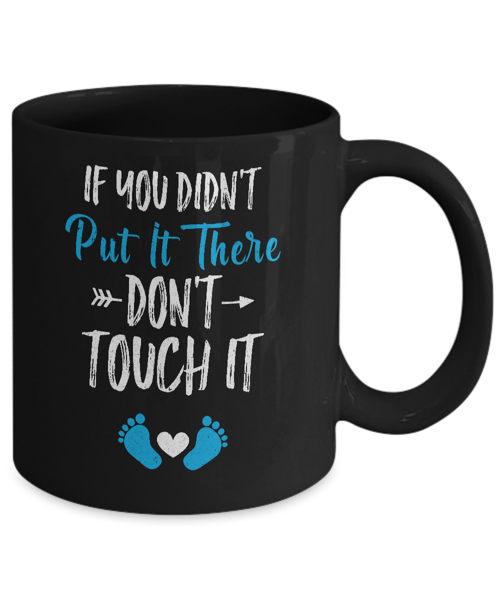 Soon To Be Mommy 2022 Gender Blue If You Didn't Put It There Mug Coffee Mug | Teecentury.com