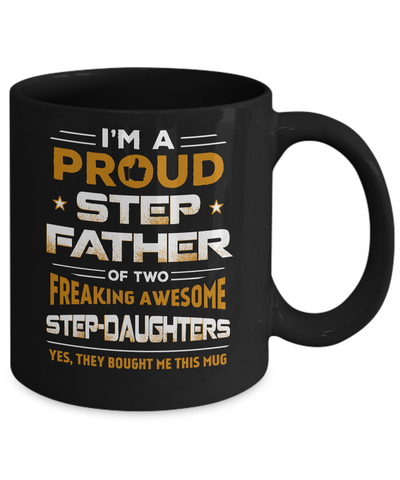 I'm A Proud Step Father Of Two Freaking Awesome Step Daughters Mug Coffee Mug | Teecentury.com