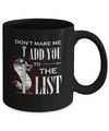 Don't Make Me Add You To The List Mug Coffee Mug | Teecentury.com