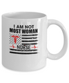 I Am Not Most Women US America Flag Funny Nurse Gift Mug Coffee Mug | Teecentury.com