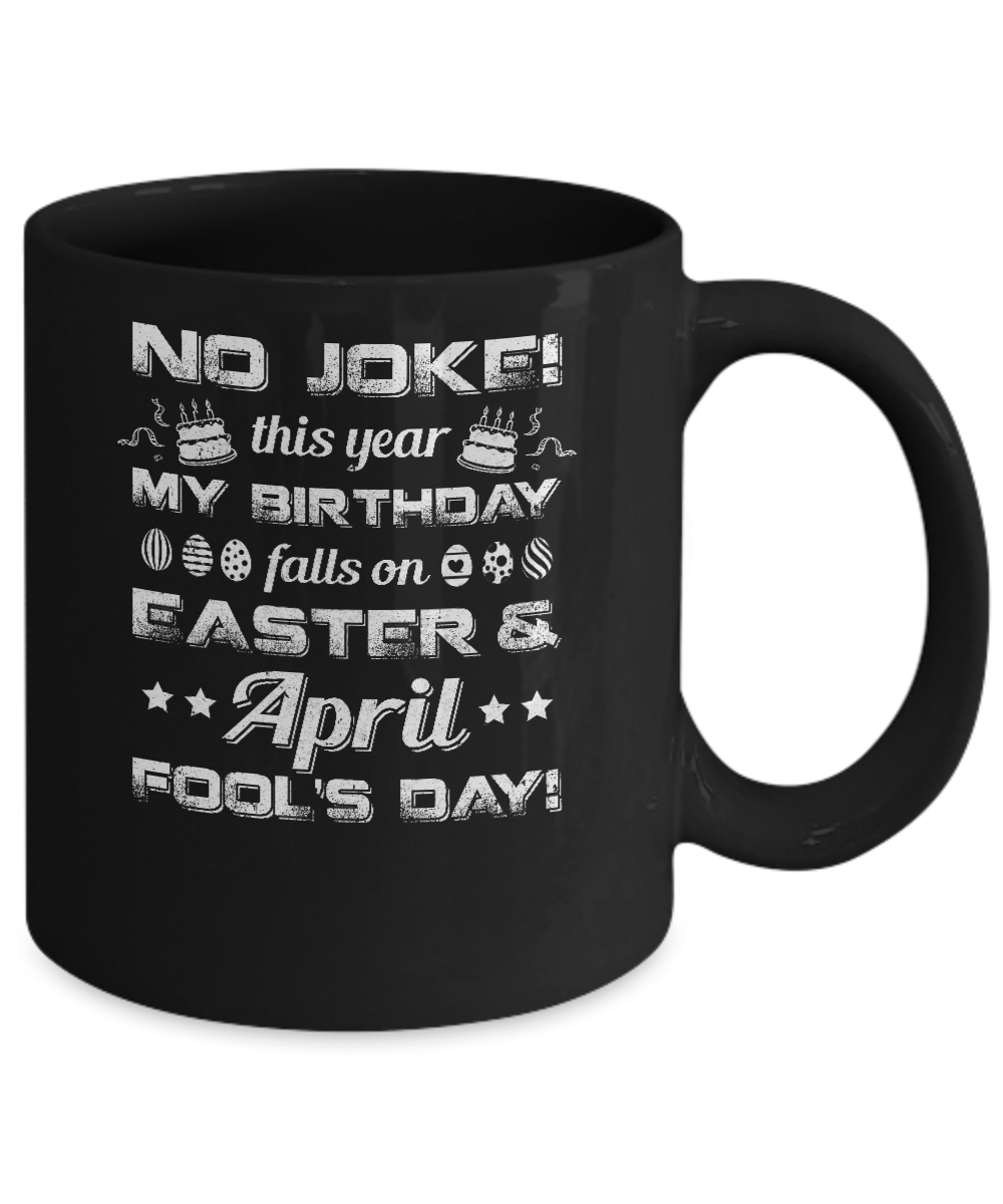 Birthday On Easter And April Fools Day Mug Coffee Mug | Teecentury.com
