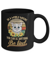 In A World Where You Can Be Anything Be Kind Cat Sunflow Mug Coffee Mug | Teecentury.com