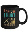 I Know I Hunt Like A Girl Try To Keep Up Funny Hunting Mug Coffee Mug | Teecentury.com