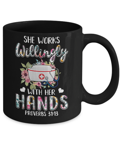 She Works Willingly With Her Hands Nursing Nurse Mug Coffee Mug | Teecentury.com