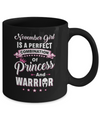 November Girl Is Perfect Princess Warrior Birthday Gift Mug Coffee Mug | Teecentury.com