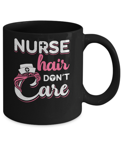 Nurse Hair Don't Care Mug Coffee Mug | Teecentury.com